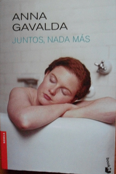 Juntos, nada más de Anna Gavalda Juntos, nada más de Anna Gavalda