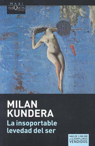 La insoportable levedad del ser de Milan Kundera La insoportable levedad del ser de Milan Kundera