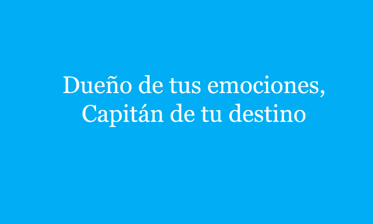 Aprende a ser dueño de tus emociones y capitán de tu destino